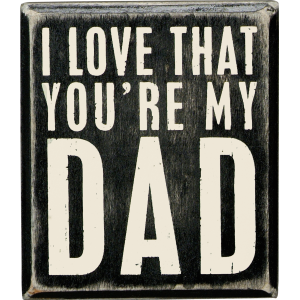 You're My Dad Box Sign