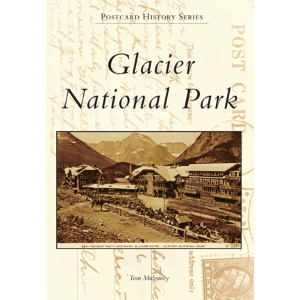 Postcard History Series: Glacier National Park