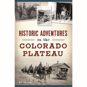 Historic Adventures on the Colorado Plateau