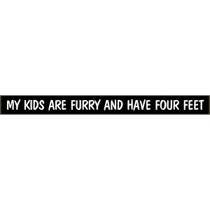My Kids Furry Four Feet, Skinni Sign