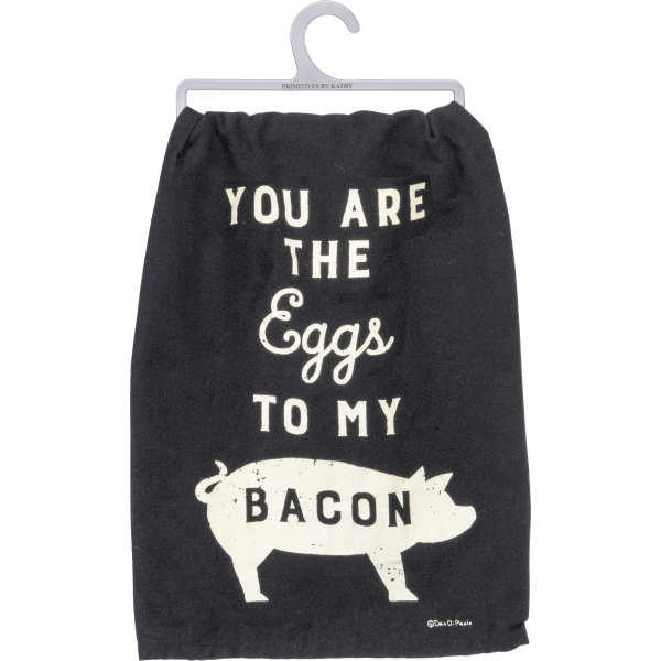You Are The Eggs To My Bacon Dish Towel