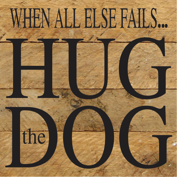 6" x 6" Hug The Dog Sign