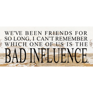 14" x 6" Bad Influence Sign